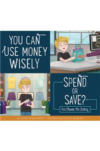 You Can Use Money Wisely: Spend or Save?