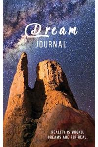 Dream Journal Reality is wrong. Dreams are for real.: Notebook To Record Dreams - Dream Diary - 120 Dream Log Entries - Fun Gift - Galaxy Universe