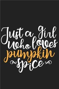 Just a Girl Who Loves Pumpkin Spice