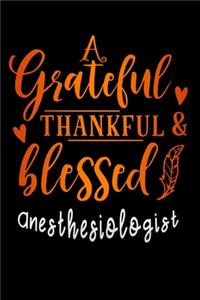 grateful thankful and blessed Anesthesiologist