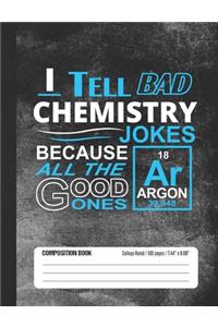 I Tell Bad Chemistry Jokes Composition Book