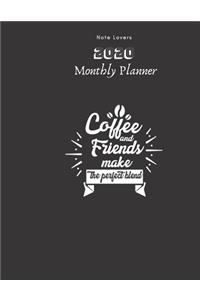 Coffee And Friends Make The Perfect Blend - 2020 Monthly Planner