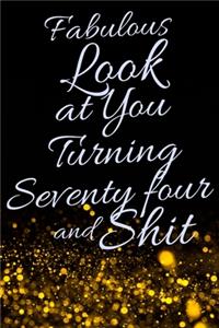 Fabulous Look at You Turning Seventy Four and Shit