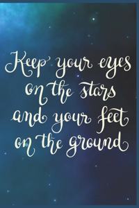 Keep Your Eyes on the Stars and Your Feet on the Ground