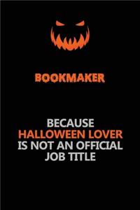 bookmaker Because Halloween Lover Is Not An Official Job Title