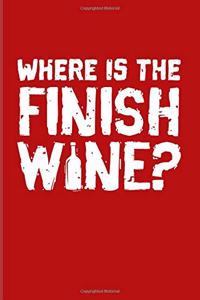 Where Is The Finish Wine