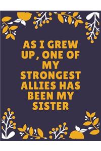 As I grew up, one of my strongest allies has been my sister