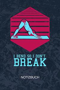 I Bend So I Don't Break