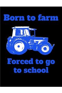 Born to farm Forced to go to school: Kalender A4 Notizbuch mit einem Trecker für die Schule für Schüler und Auszubildende