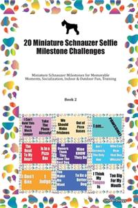 20 Miniature Schnauzer Selfie Milestone Challenges