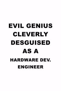 Evil Genius Cleverly Desguised As A Hardware Dev. Engineer