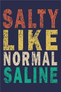 Salty Like Normal Saline