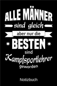 Alle Männer sind gleich aber nur die besten sind Kampfsportlehrer geworden