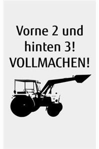 Vorne 2 und hinten 3! Vollmachen!
