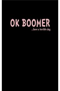 OK Boomer: Notebook College Ruled Paper Journal For Note Taking, Tasks and Doodling At Home Or School - 5 x 8, 120 Pages