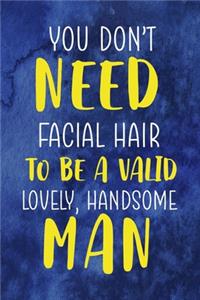 You Don't Need Facial Hair To Be A Valid, Lovely, Handsome Man