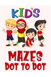 Kid's Mazes Dot to Dot: An Cute Mazes And Dot to Dot Activity Book for Kids (Mazes Books for Kids)