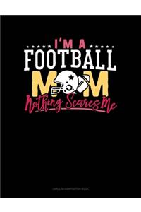 I'm A Football Mom Nothing Scares Me