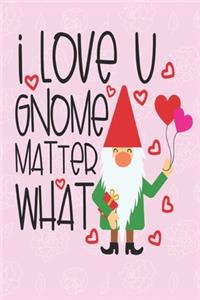 I love you gnome matter what