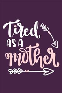 Tired As A Mother