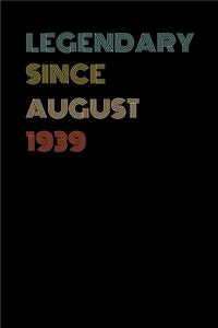 Legendary Since August 1939 - Birthday Gift For 80 Year Old Men and Women Born in August 1939