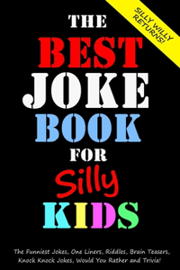 Best Joke Book for Silly Kids. The Funniest Jokes, One Liners, Riddles, Brain Teasers, Knock Knock Jokes, Would You Rather and Trivia!