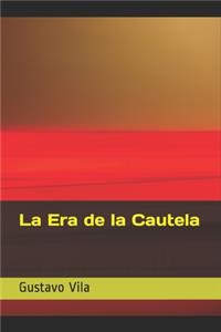 La Era de la Cautela