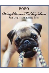 2020 Weekly Planner For Dog Lovers And Dog Health Record Book