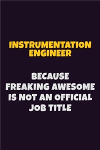 Instrumentation Engineer, Because Freaking Awesome Is Not An Official Job Title