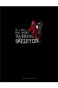 If I See One More Dabbing Skeleton...