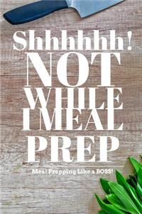 Shhhhhhh! Not While I Meal Prep