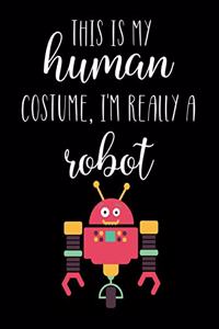 This Is My Human Costume, I'm Really A Robot