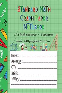 Standard Math Graph Paper Notebook - 1/2 inch squares - 2 squares / inch - 150 pages 8.5 x 11 in