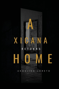 Xicana Returns Home