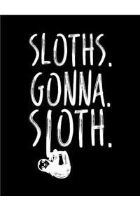 Sloths. Gonna. Sloth.