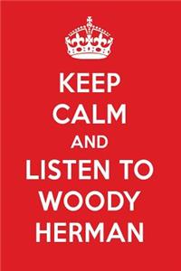 Keep Calm and Listen to Woody Herman: Woody Herman Designer Notebook