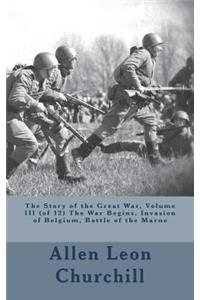 The Story of the Great War, Volume III (of 12) The War Begins, Invasion of Belgium, Battle of the Marne