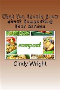 What You Should Know About Composting Your Garden