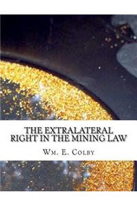 Extralateral Right in the Mining Law: Shall It Be Abolished?