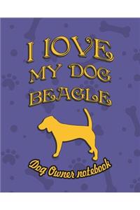 I Love My Dog Beagle - Dog Owner's Notebook