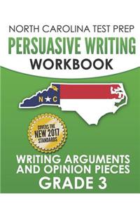 NORTH CAROLINA TEST PREP Persuasive Writing Workbook Grade 3