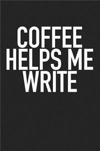 Coffee Helps Me Write
