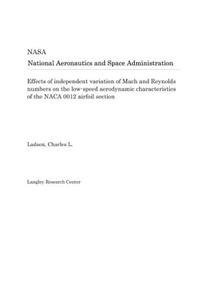 Effects of Independent Variation of Mach and Reynolds Numbers on the Low-Speed Aerodynamic Characteristics of the NACA 0012 Airfoil Section