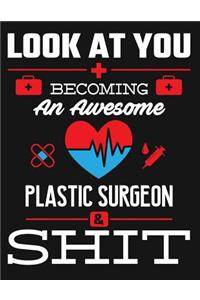 Look at You Becoming an Awesome Plastic Surgeon & Shit