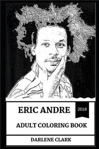 Eric Andre Adult Coloring Book: Legendary Comedian and Star of Eric Andre Show, Prodigy Actor and Pop Icon Inspired Adult Coloring Book