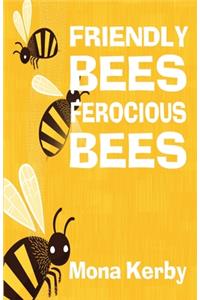 Friendly Bees, Ferocious Bees