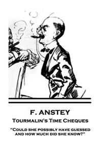 F. Anstey - Tourmalin's Time Cheques