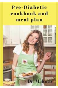 Pre-Diabetic Cookbook and Meal Plan