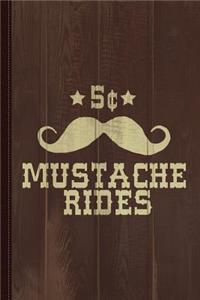 5 Cent Mustache Rides Sarcastic Funny Journal Notebook