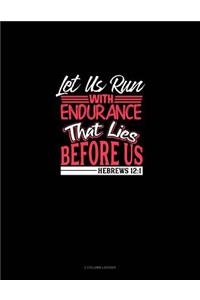 Let Us Run with Endurance the Race That Lies Before Us - Hebrews 12